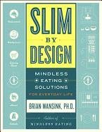 Slim by Design: Mindless Eating Solutions for Everyday Life Wansink Brian