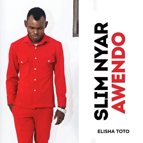 Slim Nyar Awendo Elisha Toto