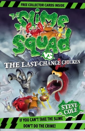 Slime Squad Vs The Last Chance Chicken: Book 6 Cole Steve