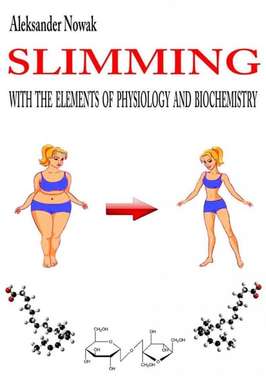 Slimming with the elements of physiology and biochemistry Nowak Aleksander