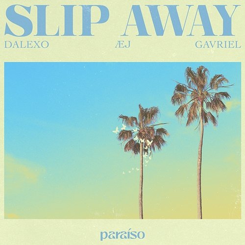 Slip Away DALEXO & Æj feat. Gavriel