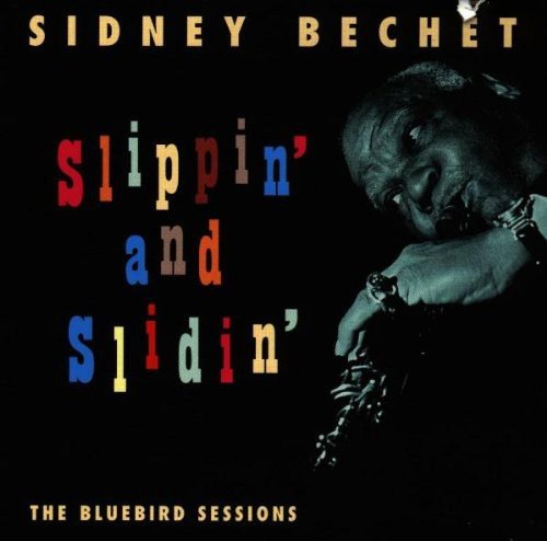 Slippin' and Slidin' The Bluebird Sessions Sidney Bechet