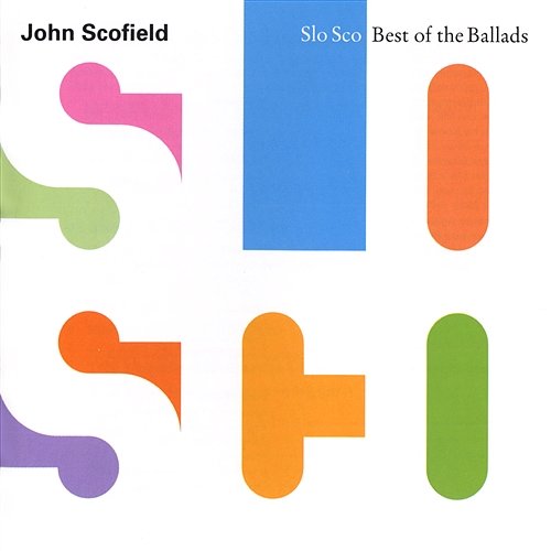 Slo Sco: Best Of The Ballads John Scofield