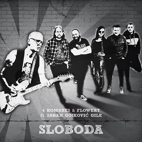 Sloboda 4 Hombres & Flowery feat. Srđan Gojković Gile