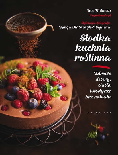 Słodka kuchnia roślinna Kulawik Ida, Błaszczyk-Wójcicka Kinga