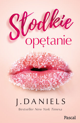 Słodkie opętanie. Tom 1 Daniels J.