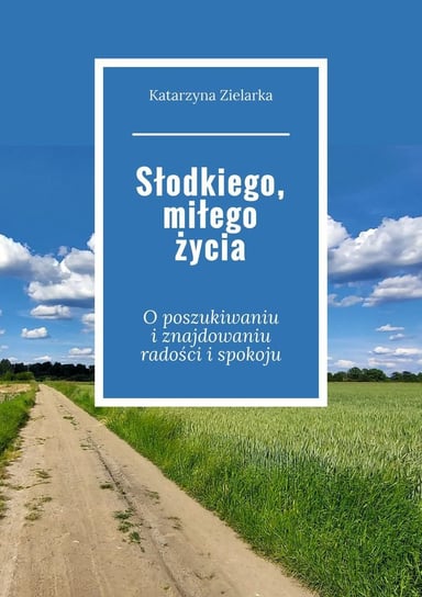 Słodkiego, miłego życia - ebook mobi Katarzyna Zielarka