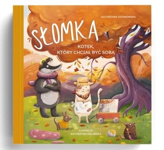 Słomka - kotek, który chciał być sobą Katarzyna Ogonowska