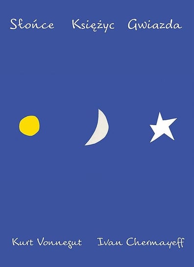 Słońce, księżyc, gwiazda Vonnegut Kurt, Chermayeff Ivan