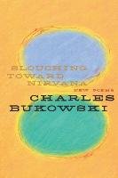 Slouching Toward Nirvana Bukowski Charles