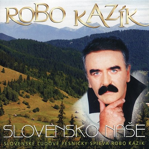 Slovensko naše Robo Kazík