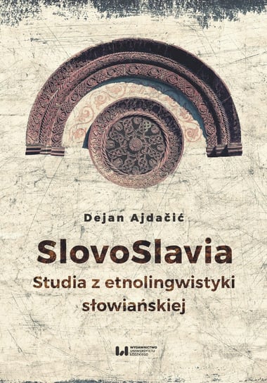 SlovoSlavia. Studia etnolingwistyki słowiańskiej Ajdacić Dejan