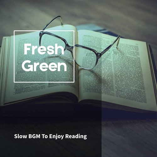 Slow Bgm to Enjoy Reading Fresh Green