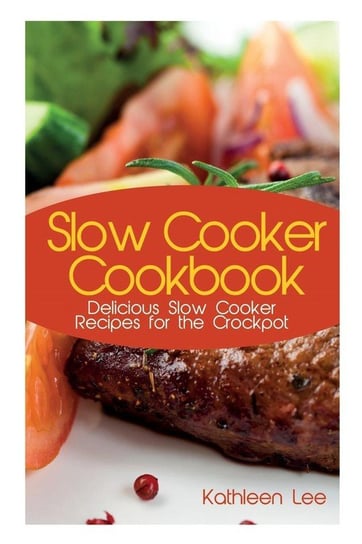 Slow Cooker Cookbook Lee Kathleen