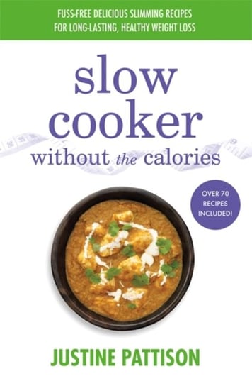 Slow Cooker Without the Calories Justine Pattison