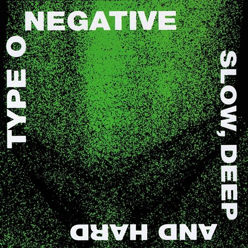 Slow, Deep and Hard Type O Negative