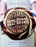 Slow Dough: Real Bread Young Chris
