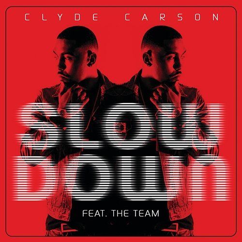 Slow Down Clyde Carson feat. The Team