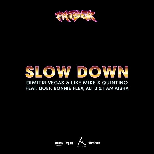 Slow Down Dimitri Vegas & Like Mike, Quintino feat. Boef, Ronnie Flex, Ali B, I Am Aisha
