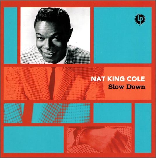Slow Down Nat King Cole