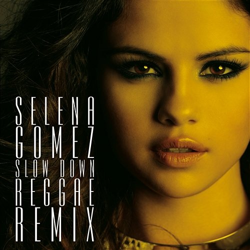 Slow Down Reggae Remix Selena Gomez