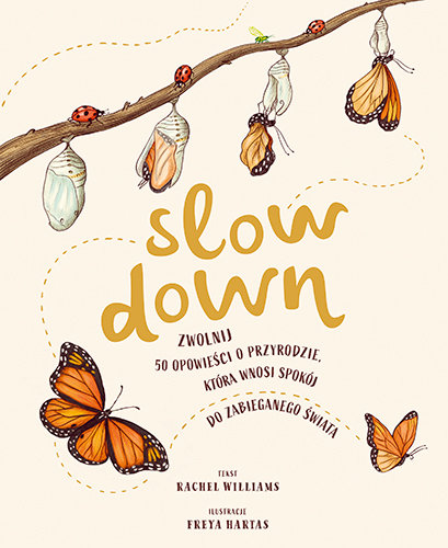 Slow Down. Zwolnij. 50 opowieści o przyrodzie, która wnosi spokój do zabieganego świata Williams Rachel