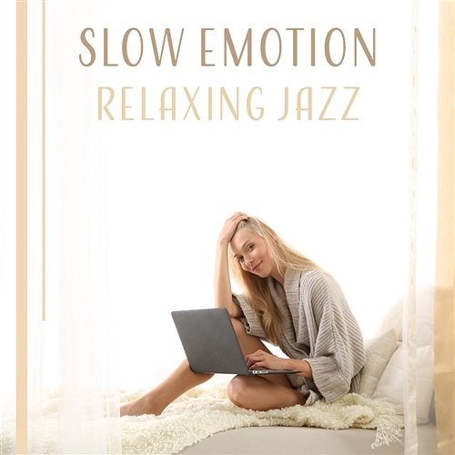Slow Emotion – Relaxing Jazz: Harmony Night, Wine & Book, Cozy Moments at Home, Positive Vibes, Background Music for Cool Off Jazz Music Collection Zone