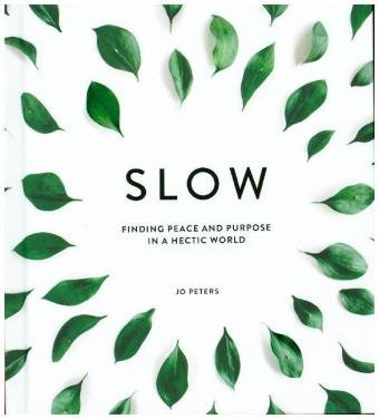 Slow: Finding Peace and Purpose in a Hectic World Peters Jo