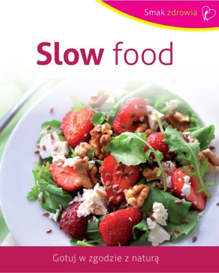 Slow food Opracowanie zbiorowe