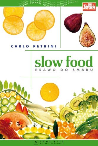 Slow food. Prawo do smaku Petrini Carlo