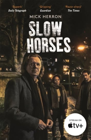 Slow Horses: Slough House Thriller 1 Herron Mick