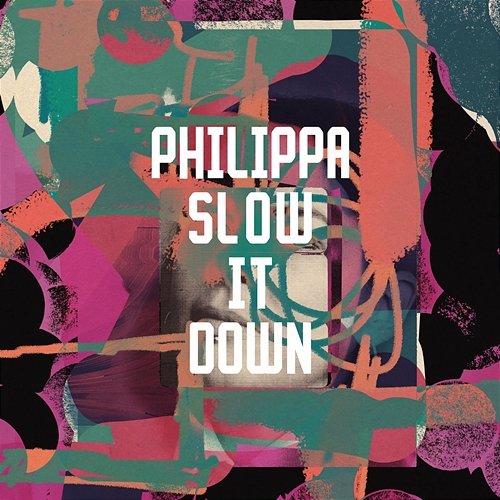 Slow It Down Philippa