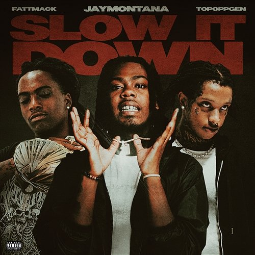 Slow It Down Jay Montana, TopOppGen, FattMack