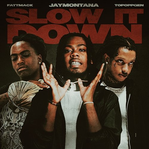 Slow It Down Jay Montana, FattMack, TopOppGen