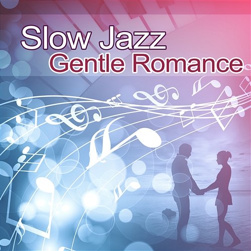 Slow Jazz Gentle Romance: Candlelight Dinner for Lovers, Sensual Piano Music, First Date, Smooth Saxophone, Intimate Moments, Mood Music Love Music Zone