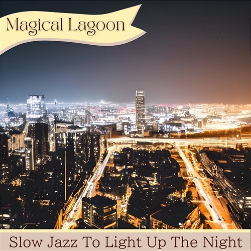 Slow Jazz to Light up the Night Magical Lagoon