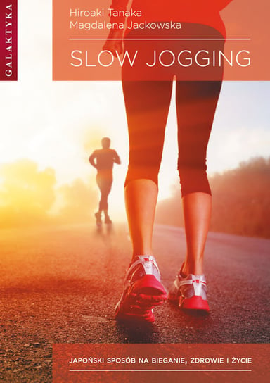 Slow jogging. Japoński sposób na bieganie, zdrowie i życie Jackowska Magdalena, Tanaka Hiroaki