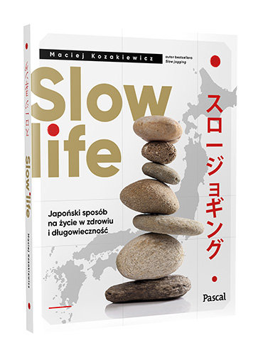 Slow life. Japoński sposób na życie w zdrowiu i długowieczność Kozakiewicz Maciej