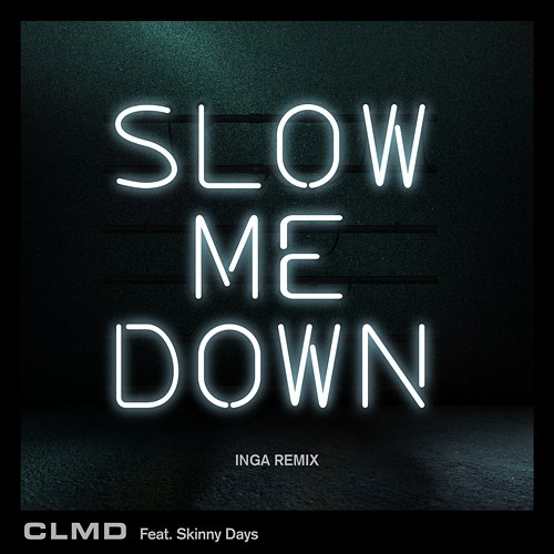 Slow Me Down CLMD