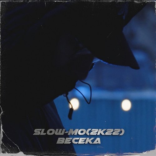 Slow-Mo (2k22) BeCeKa