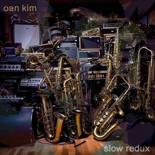 Slow Redux Oan Kim