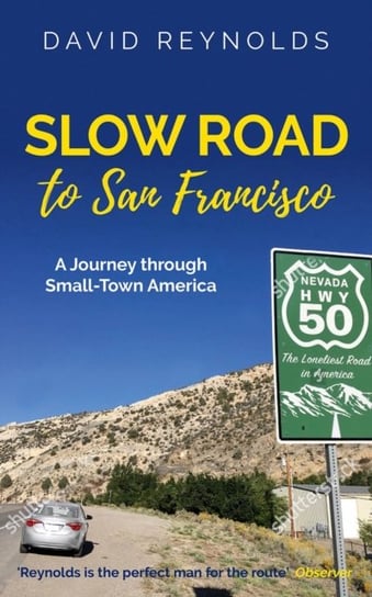 Slow Road to San Francisco: Across the USA from Ocean to Ocean Reynolds David