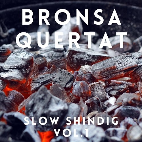 Slow Shindig Vol.1 Bronsa Quertat