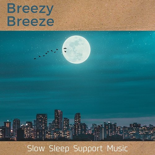 Slow Sleep Support Music Breezy Breeze