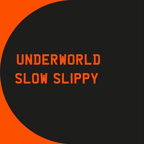 Slow Slippy Underworld