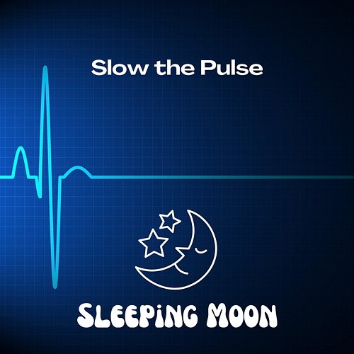 Slow the Pulse Sleeping Moon, Sleep Sleep Sleep, Sleepy Mood