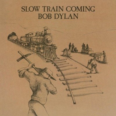 Slow Train Coming Dylan Bob