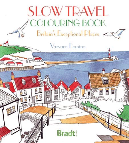 Slow Travel Colouring Book: Britains Exceptional Places Varvara Fomina