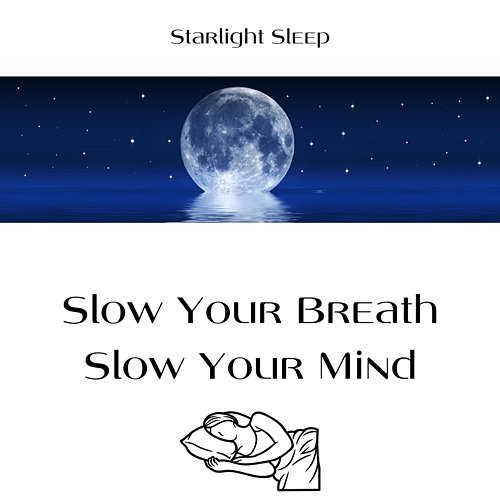 Slow Your Breath, Slow Your Mind Starlight Sleep, Sleepy Clouds, Sleepy Sine