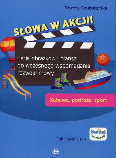 Słowa w akcji. Zabawa, podróże, sport Szubstarska Dorota